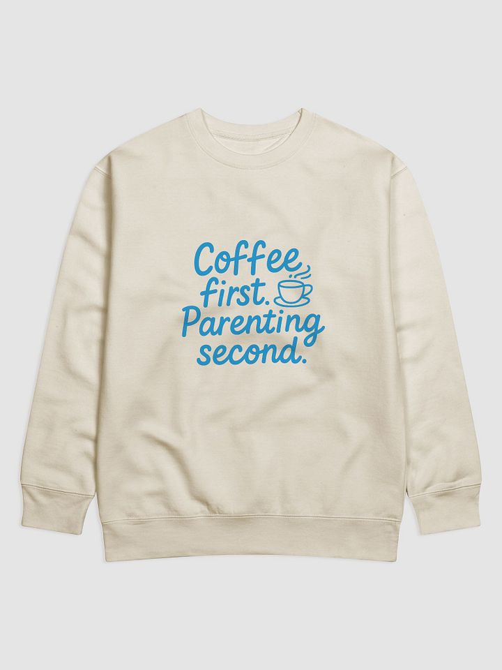 Coffee First Parenting Second Sweatshirt product image (2)