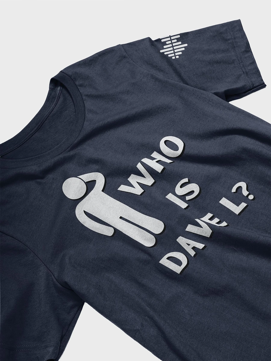 Who is Dave L? Dark T-Shirt product image (58)