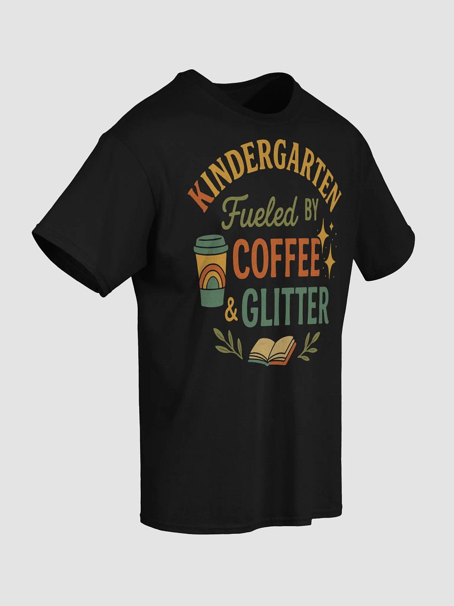Kindergarten Fueled by Coffee & Glitter – Funny Teacher Shirt product image (5)