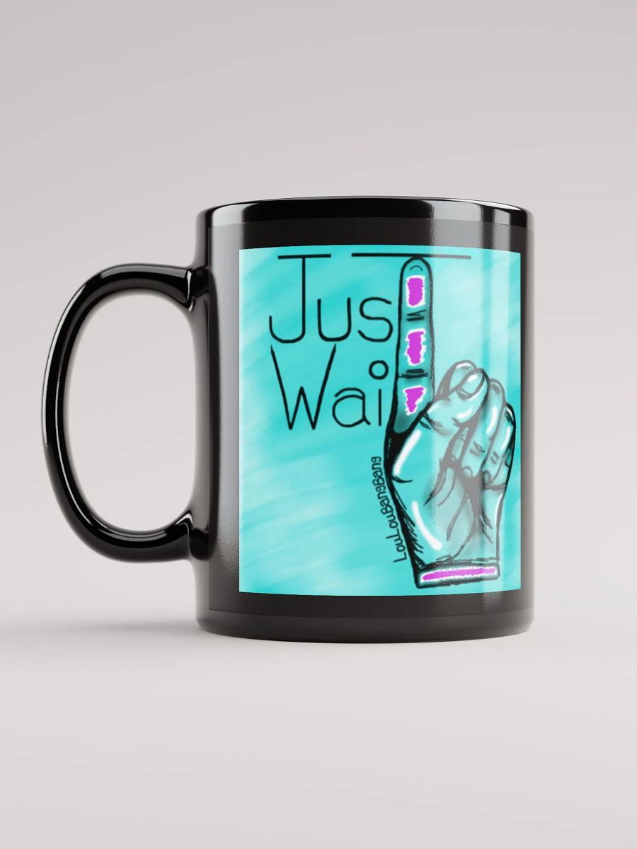 The 'Just Wait' Mug you've been just waiting for! Double sided! product image (6)