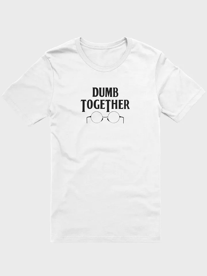 Dumb Together Classic T-Shirt product image (1)