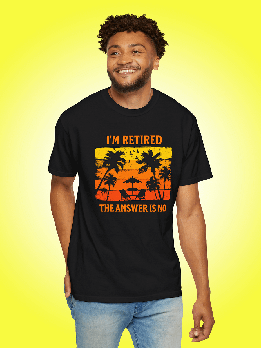 I'm Retired, The Answer Is No product image (1)