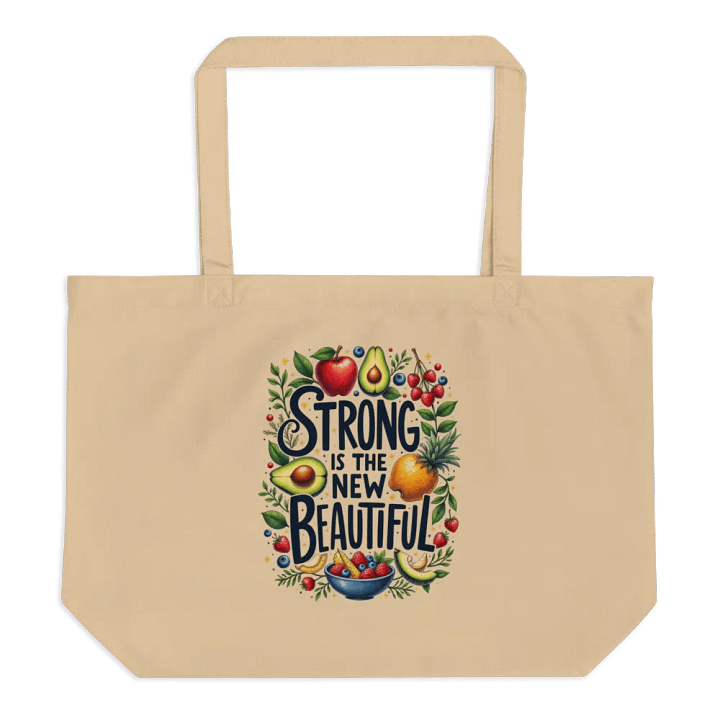 Strong is the New Beautiful Organic Tote product image (1)