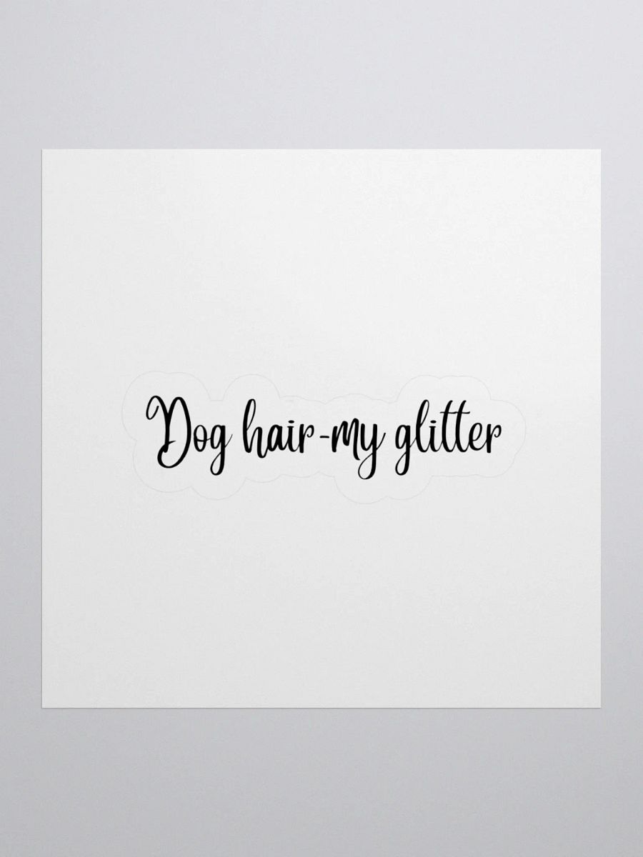 Dog hair- My glitter Sticker product image (1)