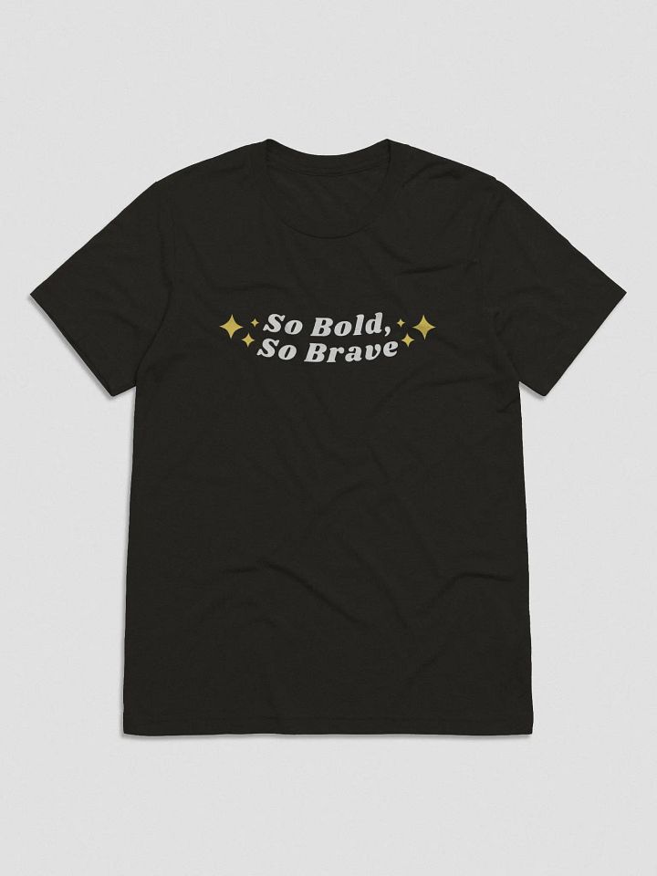 So Bold, So Brave T-Shirt product image (1)