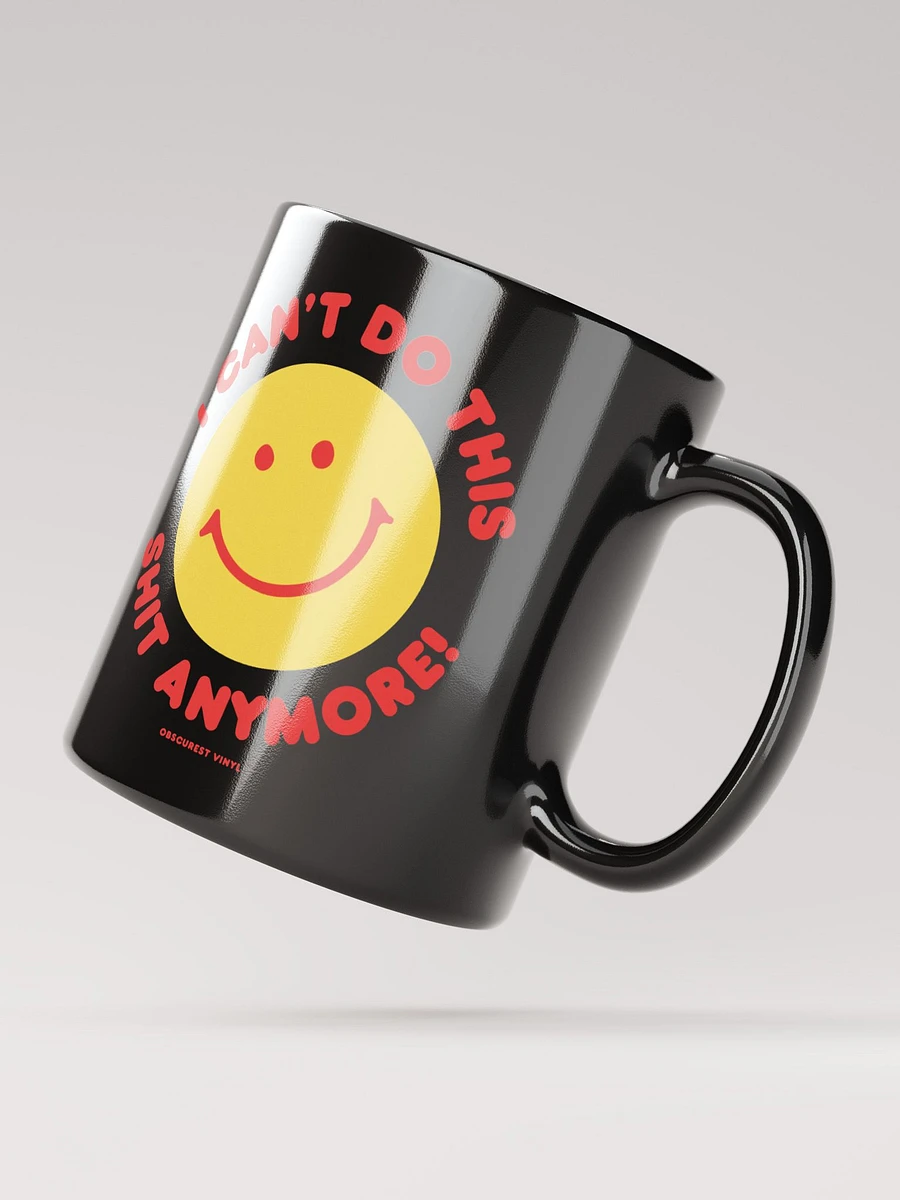 I Can't Do This Shit Anymore! Mug product image (9)