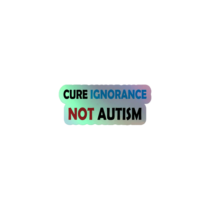 Cure Ignorance Not Autism Holographic Sticker product image (1)