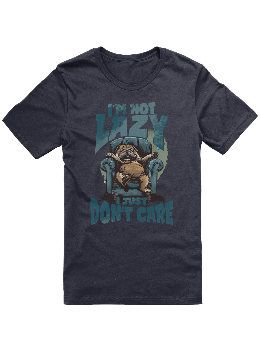 I'm Not Lazy I Just Don't Care T-shirt product image (1)