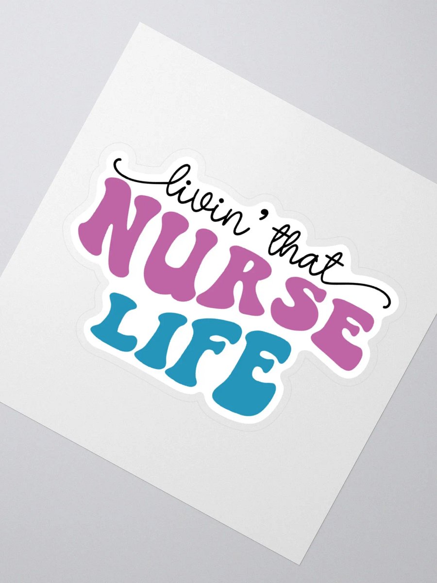 Livin’ That Nurse Life Sticker product image (4)