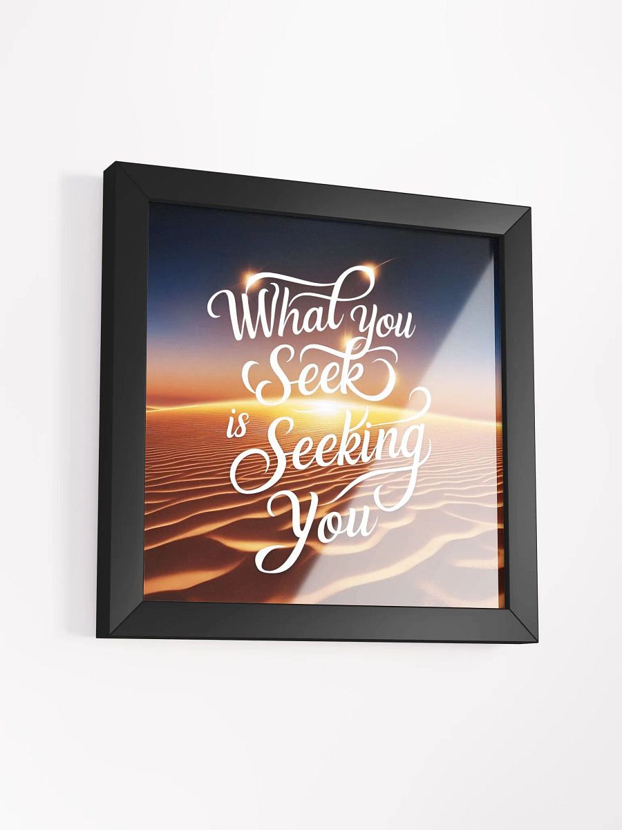 What you seek is seeking you - Framed High-Quality Matte Poster product image (39)