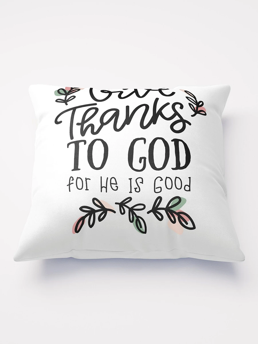 Give Thanks To God For He Is Good Throw Pillow product image (2)