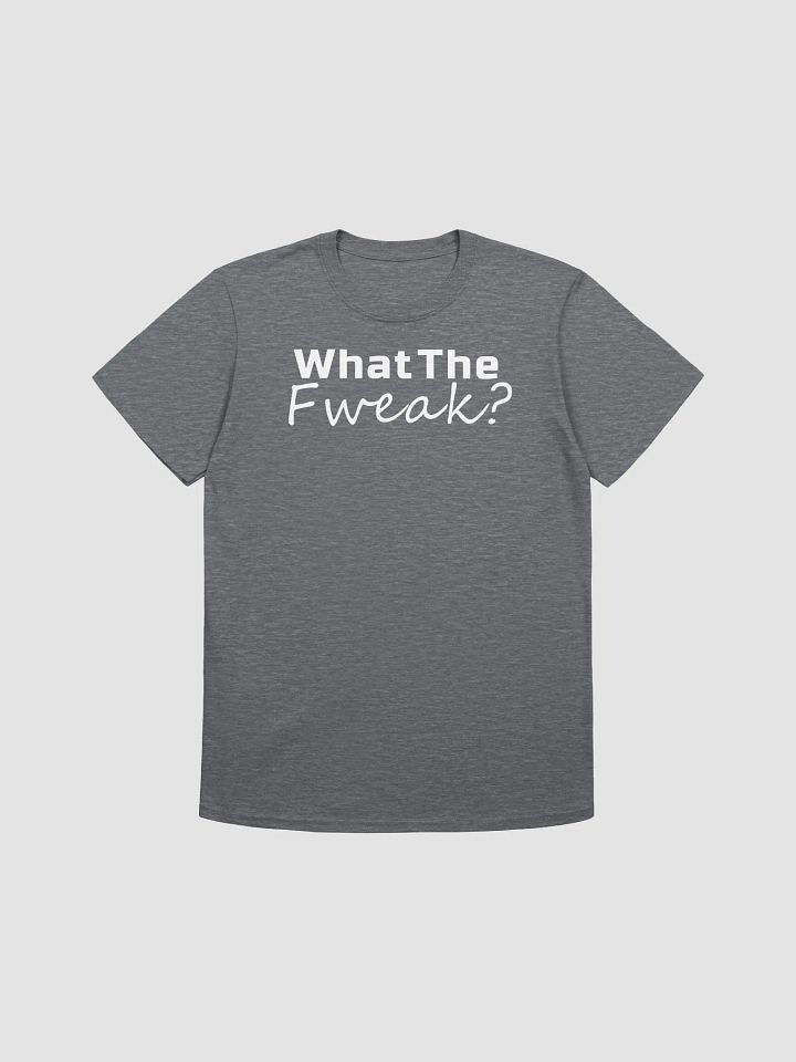 What The Fweak T-Shirt product image (1)