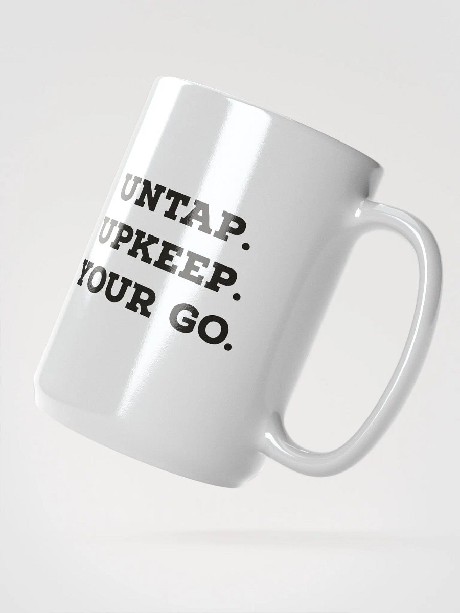 UNTAP. UPKEEP. YOUR GO. Mug product image (2)