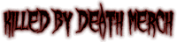 Killed By Death Merch
