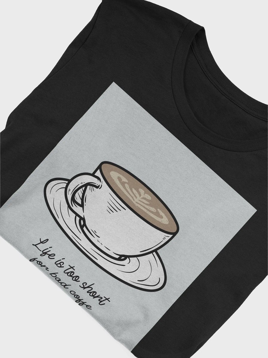 Life Is To Short For Bad Coffee TShirt product image (4)