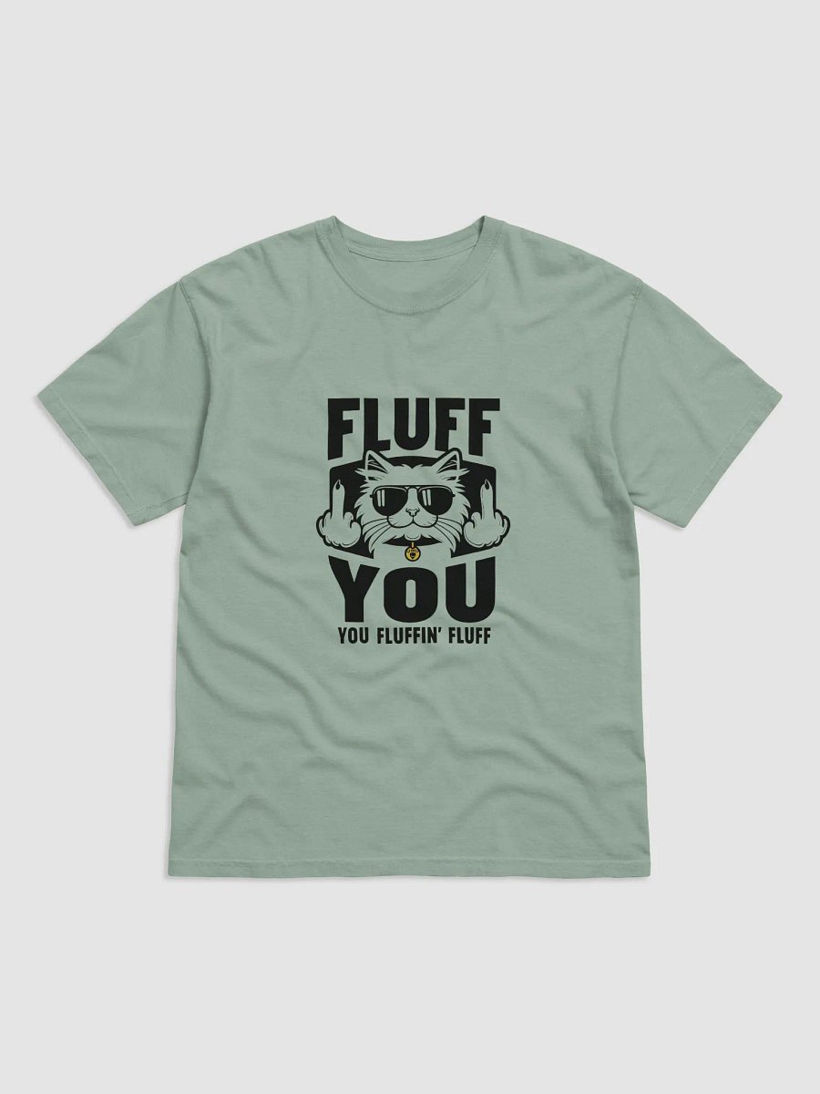 Fluff You... You Fluffin' Fluff T-shirt product image (2)