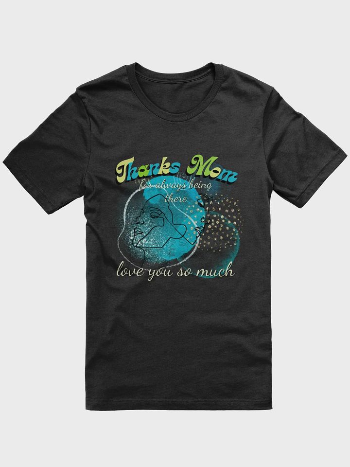 T shirt Thanks MOM for always being there product image (1)