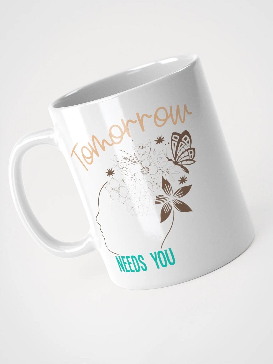 Tomorrow Needs You - White Glossy Mug product image (9)