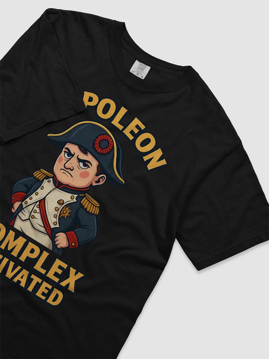 Napoleon Complex Activated – Funny Historical Short King T-Shirt product image (34)