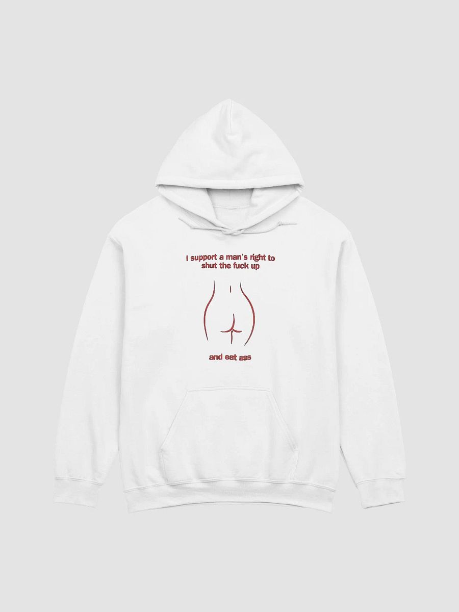 I Support A Man's Right To Shut The Fuck Up And Eat Ass Hoodie product image (1)