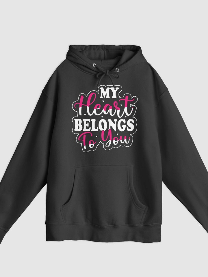 My Heart Belongs To You Pullover Hoodie (Front Only, White Text) product image (1)