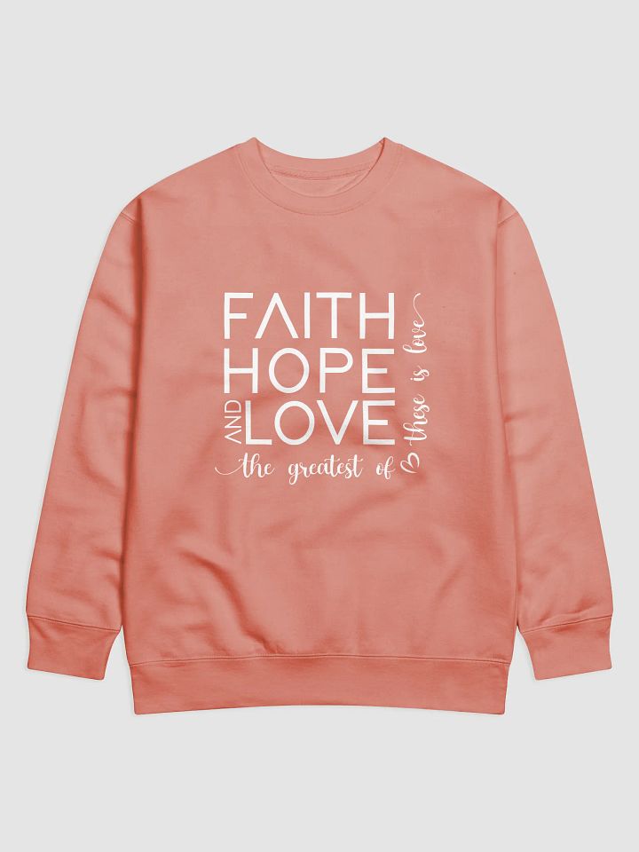 Faith, Hope & Love Sweatshirt product image (1)