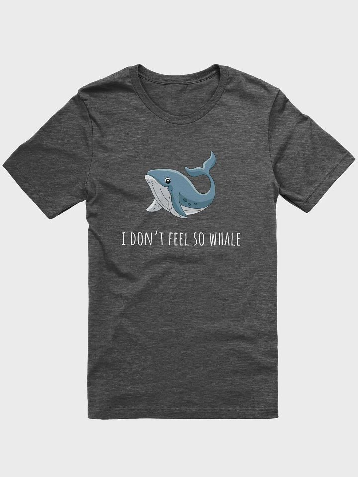 I Don't Feel So Whale Funny - Unisex T-shirt Bella Canvas 3001 product image (1)