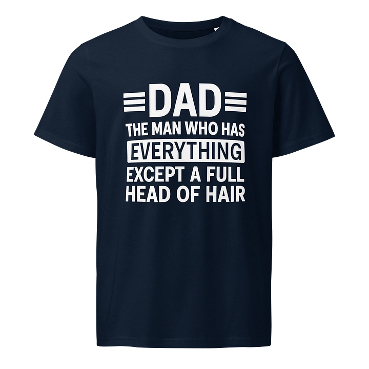 Funny Dad Shirt - The Man Who Has Everything Except Hair | Gag Gift Tee product image (13)