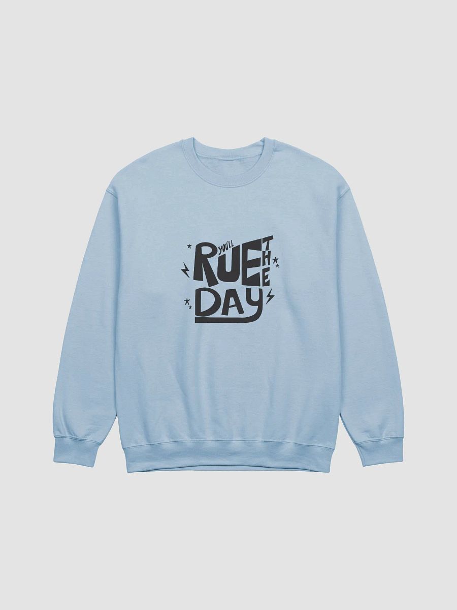 YOU'LL RUE THE DAY CREWNECK product image (1)