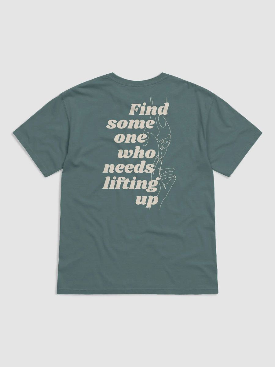 Find Some One Who Needs Lifting Up Green Tee product image (3)