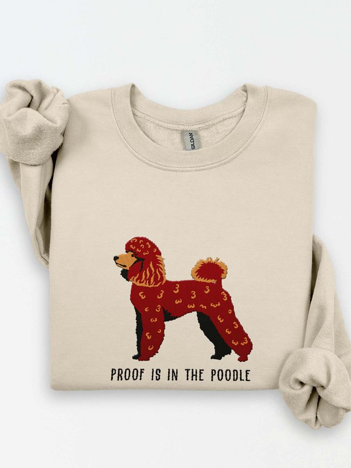Proof Is in the Poodle Sweatshirt (Embroidered) of a Mini Poodle(Chocolate) product image (1)