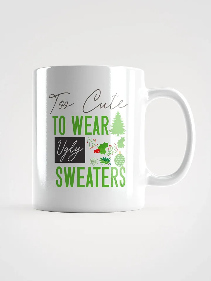 Too Cute For Ugly Sweaters Mug product image (1)