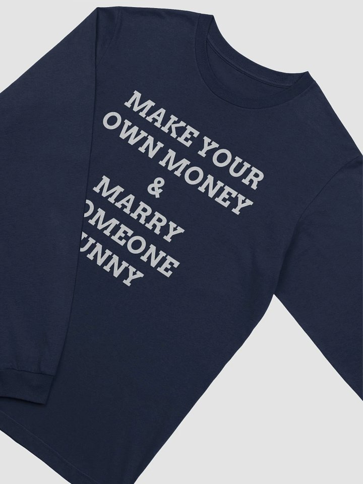 MAKE YOUR OWN MONEY & MARRY SOMEONE FUNNY Supersoft Long Sleeve T-Shirt product image (2)