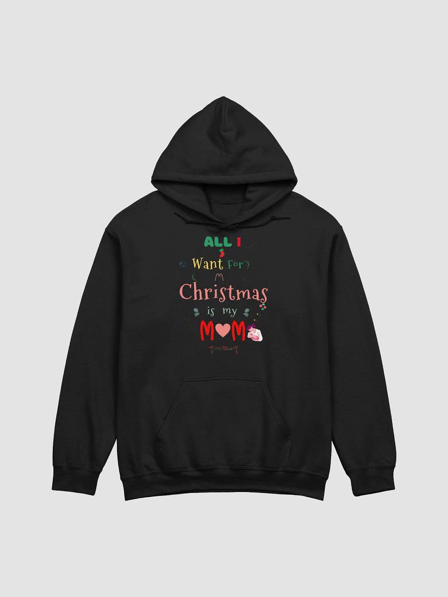 All I want for Christmas is my Mom Hoodie product image (1)
