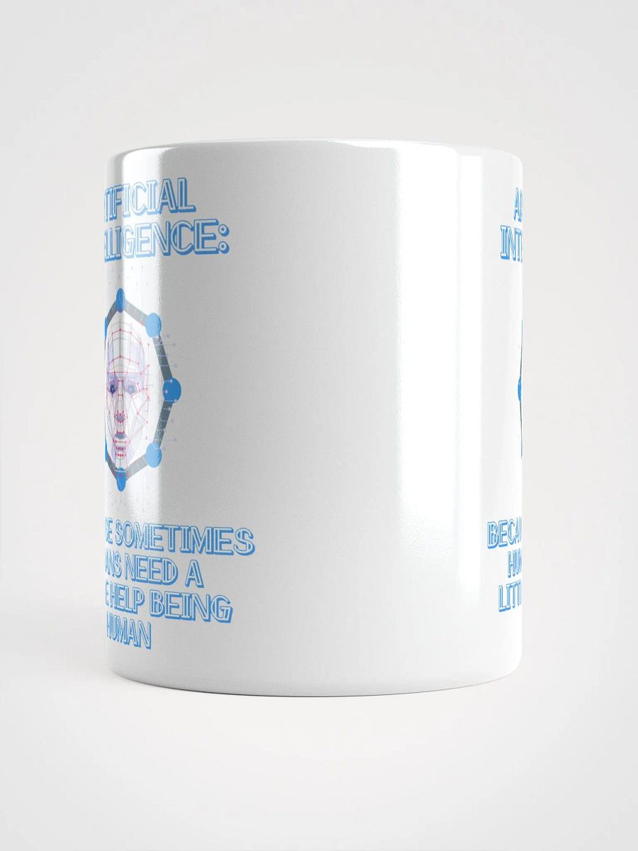 AI - Sometimes Humans Need Help Being Human White Mug product image (14)
