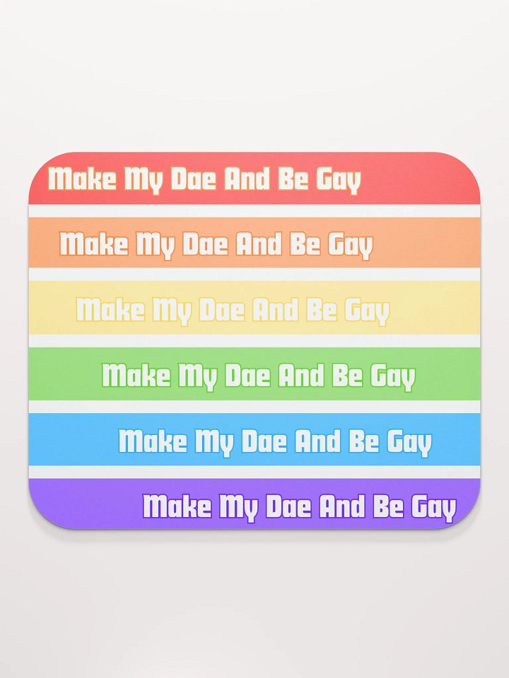 Mouse Pad: Make My Dae And Be Gay product image (2)