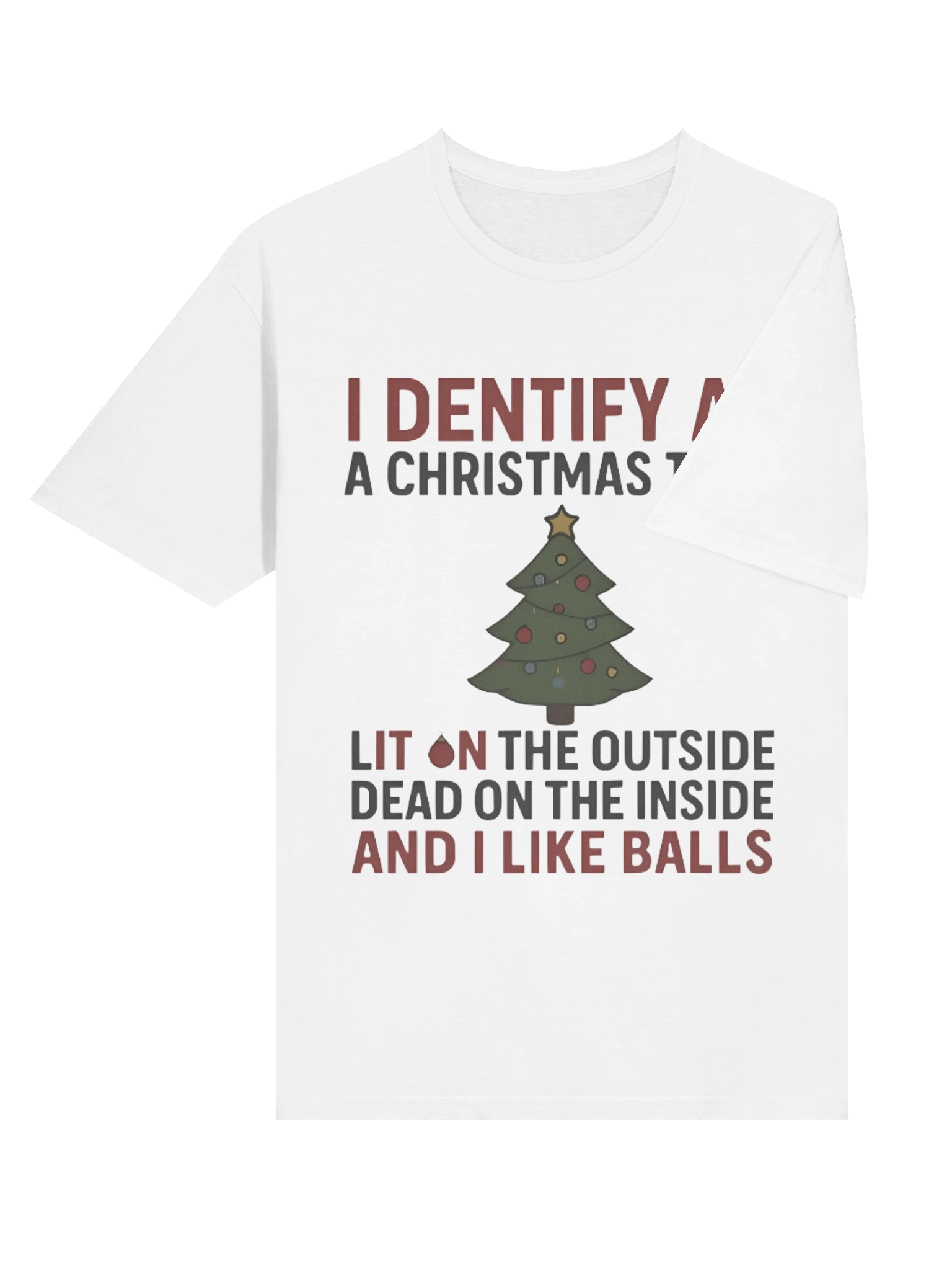 I Identify As A Christmas Tree Lit On The Outside Dead On The Inside And I Like Balls Shirt product image (4)