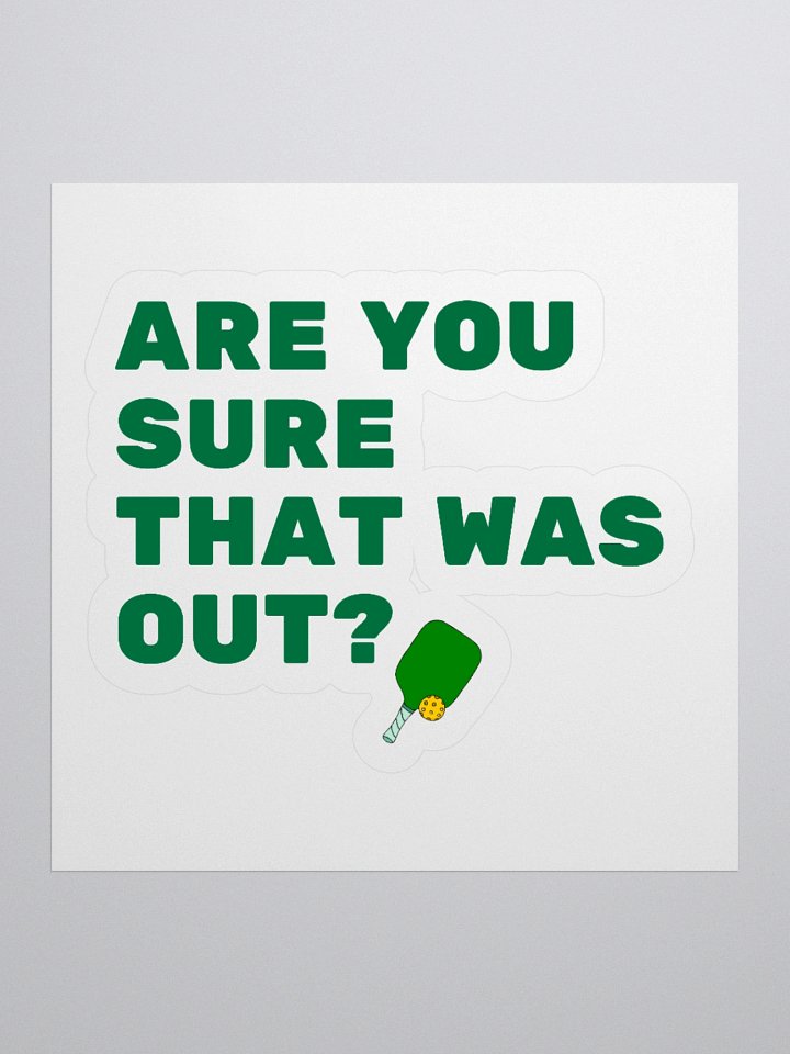 Are You Sure That Was Out Sticker product image (1)