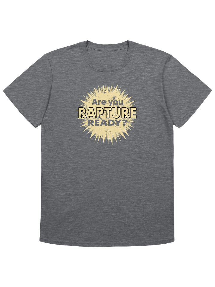 Are You Rapture Ready? T-Shirt product image (4)