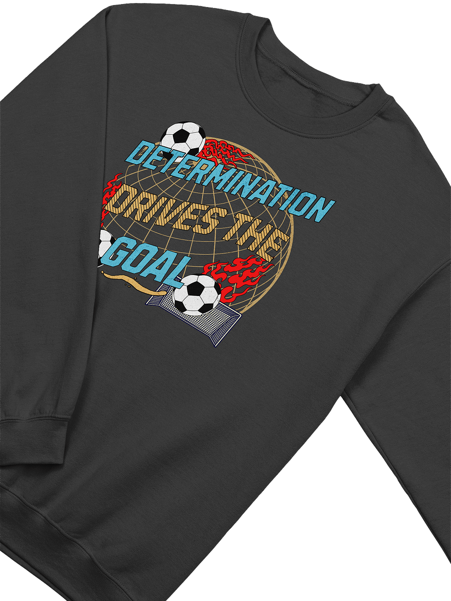 Determination Drives The Goal Soccer Motivation Graphic Sweatshirt product image (2)