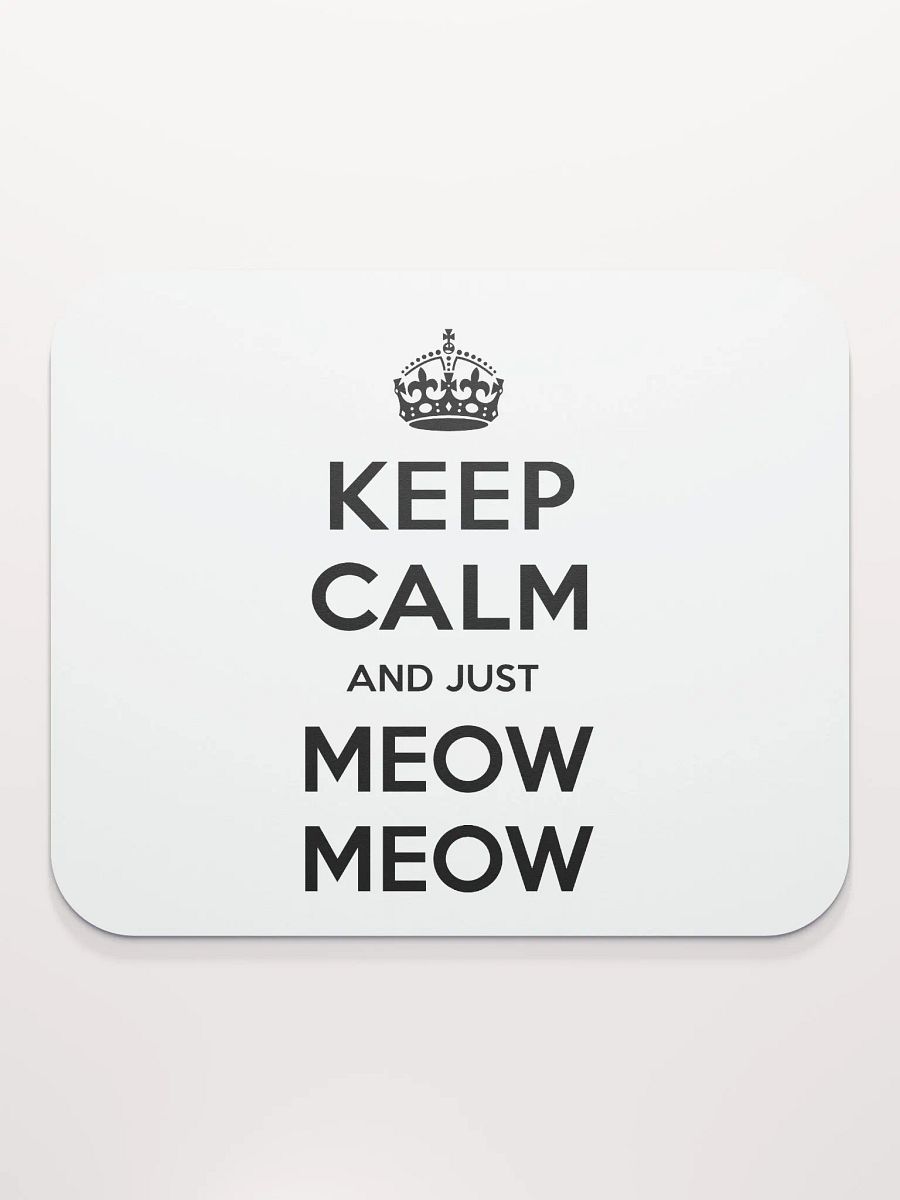 Keep Calm and Just Meow Meow Mousepad product image (2)