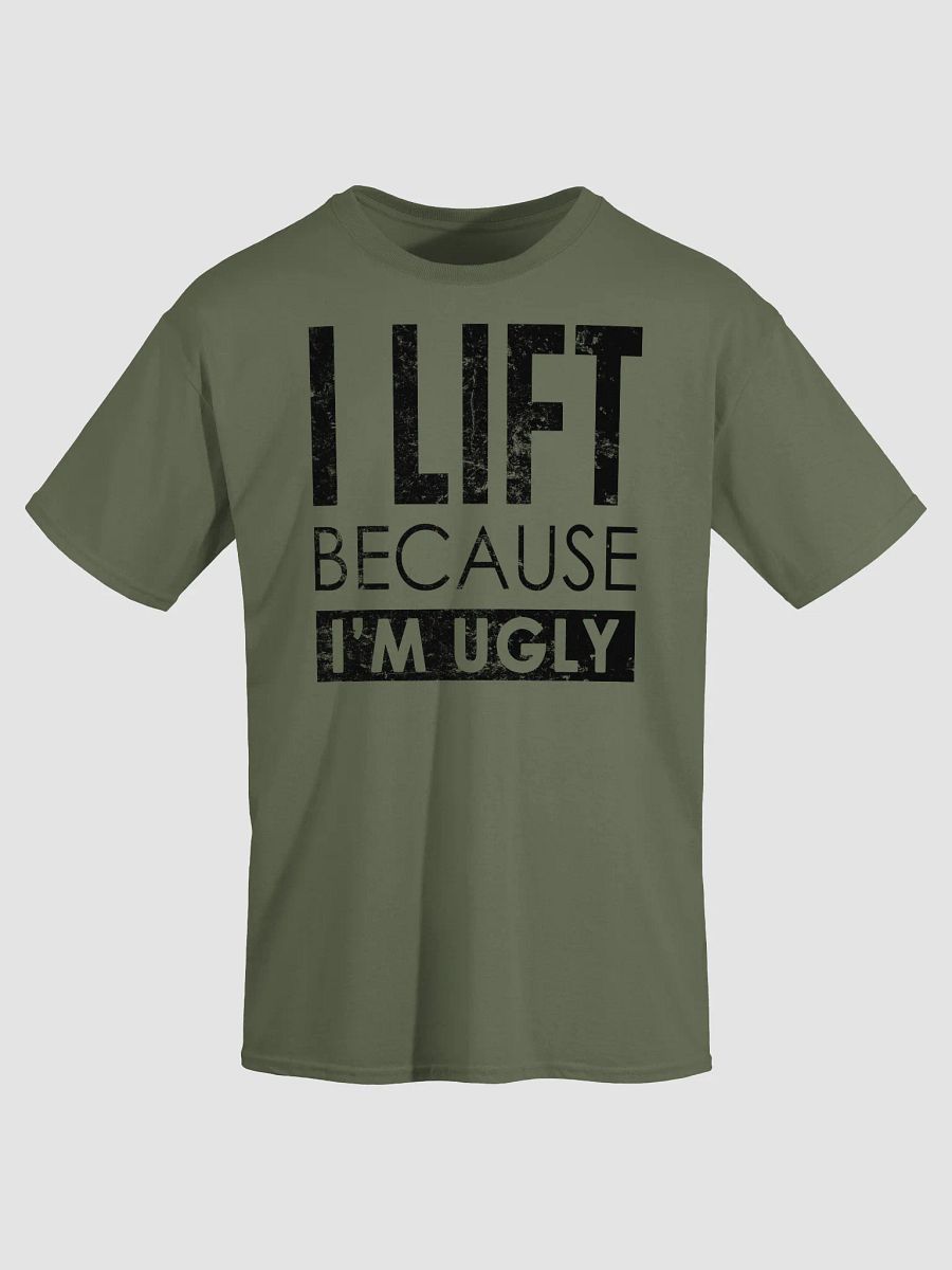 I lift Because I'm Ugly T-Shirt product image (2)