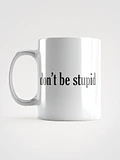 Don't be stupid white coffee mug product image (1)