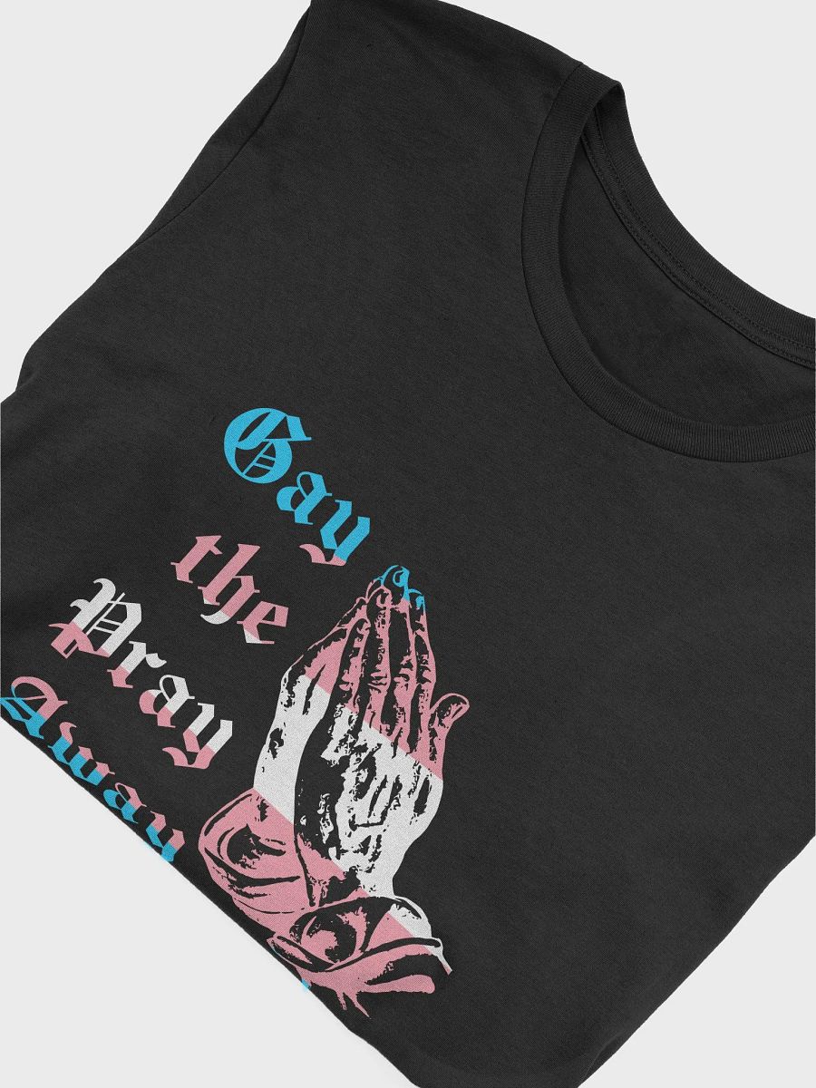 Gay the Pray Away Tee Trans product image (4)