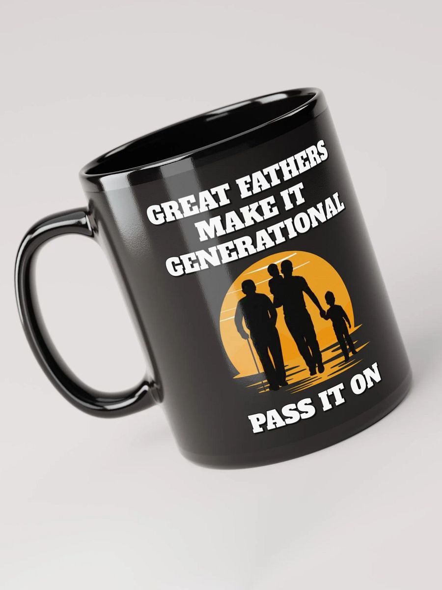 Great Fathers Make It Generational - Inspirational Dad Black Mug product image (5)