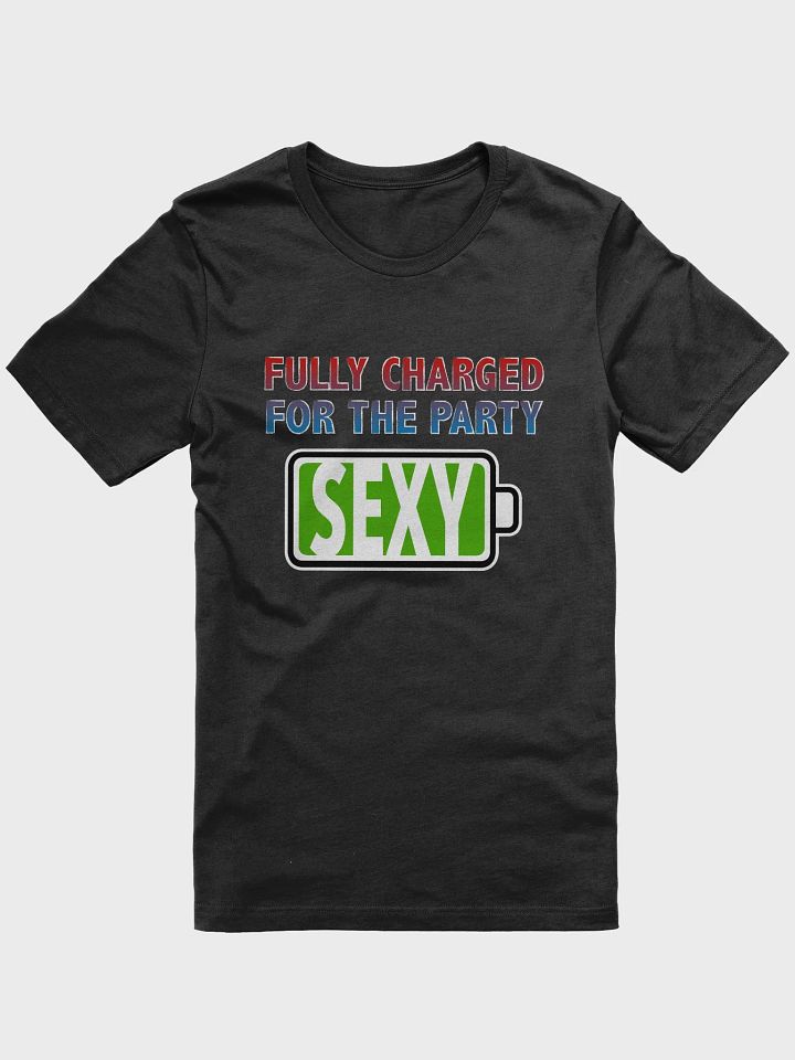 Sexy - Fully Charged for the Party T-Shirt product image (1)