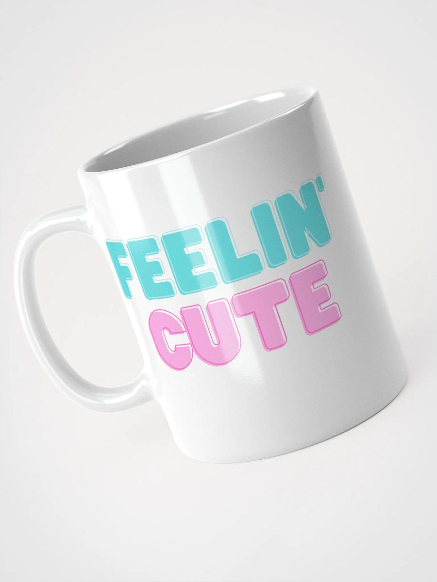 feelin' cute mug product image (3)