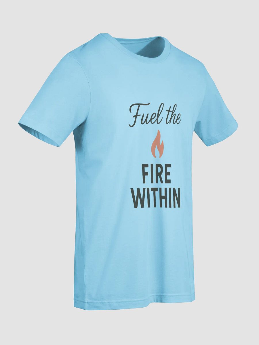 Fuel the Fire Within T-Shirt product image (74)