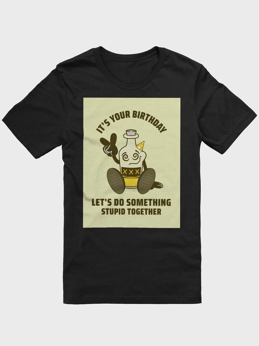 It's Your Birthday Let's Do Something Stupid Together TShirt product image (1)