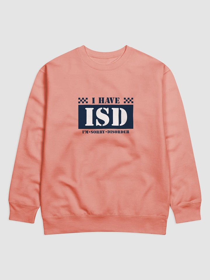 I HAVE ISD Premium Sweatshirt product image (1)